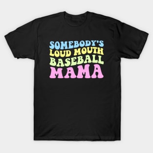 Somebody's Loudmouth Basketball Mama Mothers Day T-Shirt